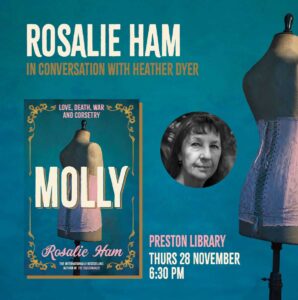 Rosalie Ham in conversation with Heather Dyer Preston Library Thurs 28 Nov 6.30 pm